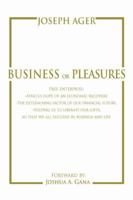 Business or Pleasures: Free Enterprise; -Africa's hope of an economic recovery. -The determining factor of our financial future. -Helping us to liberate our gifts, so that we all succeed in business a 0595403832 Book Cover