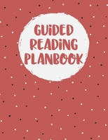 Guided Reading Planbook: Weekly/Daily Small Group Reading Plan Overview & Lesson Organizer for Teachers 1689039213 Book Cover