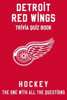 Detroit Red Wings Trivia Quiz Book - Hockey - The One With All The Questions: NHL Hockey Fan - Gift for fan of Detroit Red Wings B0F77WNZ6G Book Cover