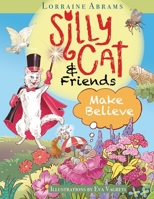 Silly Cat and Friends Make Believe 1628802707 Book Cover