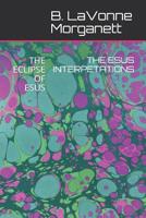 The Esus Interpetations : The Eclipse of Esus 1095029096 Book Cover