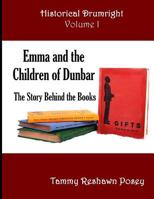 Emma and The Children of Dunbar: The Story Behind the Books 1530761832 Book Cover