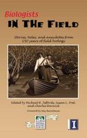 Biologists in the Field: Stories, Tales, and Anecdotes from 150 Years of Field Biology 1882932196 Book Cover