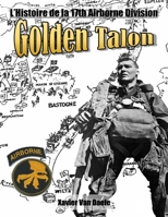 GOLDEN TALONS: L'Histoire de la 17th Airborne Division (French Edition) B086GD6MVJ Book Cover