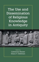 The Use and Dissemination of Religious Knowledge in Antiquity 1781798761 Book Cover