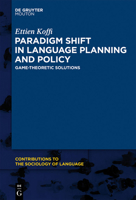 Paradigm Shift in Language Planning and Policy: Game-Theoretic Solutions 1934078107 Book Cover