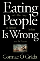 Eating People Is Wrong, and Other Essays on Famine, Its Past, and Its Future 0691165351 Book Cover