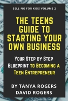 The Teens Guide to Starting Your Own Business: Your Step by Step Blueprint to Becoming a Teen Entrepreneur B08N5LDY92 Book Cover