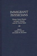 Immigrant Physicians: Former Soviet Doctors in Israel, Canada, and the United States 0275956466 Book Cover