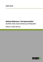 Michael K�hlmeiers Die Mustersch�ler: Das Werk, Inhalt, Zusammenfassung und Biographie 365609893X Book Cover