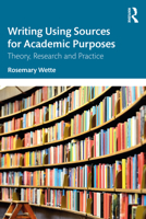 Writing Using Sources for Academic Purposes: Theory, Research and Practice 0367175924 Book Cover