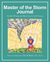Master of the Storm Journal: Mindful Writing and Sketching for Self Mastery 0595447147 Book Cover