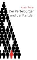 Der Parteibürger und der Kanzler: Erlebnisbericht (German Edition) 3757886445 Book Cover