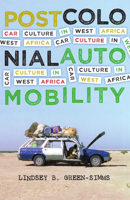 Postcolonial Automobility: Car Culture in West Africa 1517901146 Book Cover
