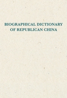 Biographical Dictionary of Republican China 0231089554 Book Cover