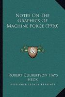 Notes On The Graphics Of Machine Force 1437027865 Book Cover