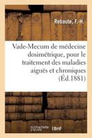 Vade-Mecum de médecine dosimétrique, pour le traitement des maladies aiguës et chroniques 2329118597 Book Cover
