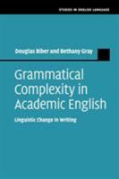 Grammatical Complexity in Academic English: Linguistic Change in Writing 1108712959 Book Cover