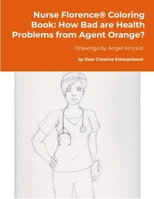 Nurse Florence(R) Coloring Book: How Bad are Health Problems from Agent Orange? 1300726407 Book Cover