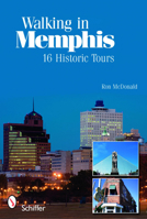 Walking in Memphis: 16 Historic Tours 0764335642 Book Cover