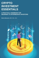 Crypto Investment Essentials: A Practical Handbook for Beginner to Intermediate Investors 1068710241 Book Cover