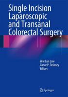 Single Incision Laparoscopic and Transanal Colorectal Surgery 1493945955 Book Cover