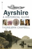 Ayrshire: A Historical Guide 1839830824 Book Cover