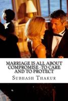 Marriage is all about compromise -To care and to protect: Love is underlying in marriage -explore it! 1542355354 Book Cover