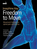 Freedom to Move: Movement Therapy for Spinal Pain and Injuries 1909141925 Book Cover