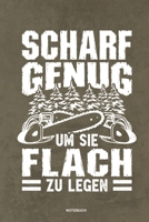 Scharf genug um sie flach zu Legen - Notizbuch: Für Holzfäller, Holzliebhaber | Notizbuch Tagebuch ... | Holzfäller, Waldarbeiter & Förster Geschenk Holz Wald Motorsäge Fans Notebook (German Edition) 1674076843 Book Cover