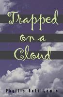 Trapped On A Cloud 1945871032 Book Cover