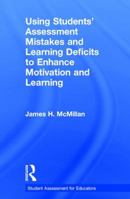 Using Students' Assessment Mistakes and Learning Deficits to Enhance Motivation and Learning 1138121509 Book Cover