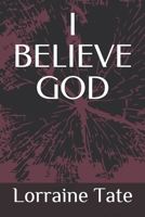 I BELIEVE GOD B093KGJ1PD Book Cover