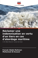 Réclamer une indemnisation en vertu d'un tiers en cas d'abordage maritime: In Al-Blah Branch-Canal de Suez 620587766X Book Cover