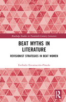 Beat Myths in Literature: Revisionist Strategies in Beat Women 1032121319 Book Cover