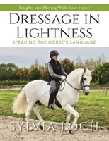 Dressage in Lightness 1570761833 Book Cover