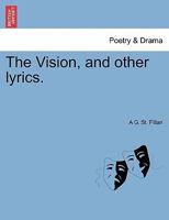 The Vision, and other lyrics. 1241543151 Book Cover