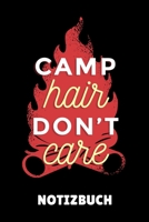Camp Hair Don't Care Notizbuch: A5 PUNKTIERT Camping Logbuch Geschenkidee f�r Camping Fans Outdoor Zubeh�r Tagebuch f�r Reisen mit Wohnwagen Campingurlaub Wohnmobilreise 169910591X Book Cover