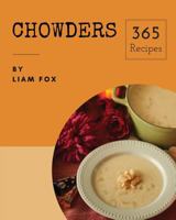 Chowders 365 : Enjoy 365 Days with Amazing Chowder Recipes in Your Own Chowder Cookbook! [book 1] 1730989896 Book Cover