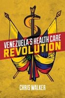 Venezuela’s Health Care Revolution 1552667308 Book Cover