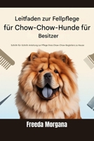 Chow-Chow-Hundepflege-Ratgeber für Besitzer: Schritt-für-Schritt-Anleitung zur Pflege Ihres Chow-Chow-Begleiters zu Hause (German Edition) B0GF1P12L4 Book Cover