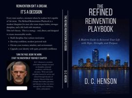 The Refined Reinvention Playbook: A Modern Guide to Reinvent Your Life with Style, Strength, and Purpose B0GSVZW58B Book Cover