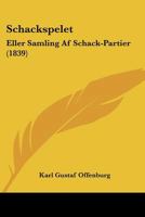 Schackspelet: Eller Samling Af Schack-Partier (1839) 1120699924 Book Cover