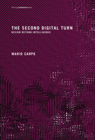 The Second Digital Turn: Design Beyond Intelligence 0262534029 Book Cover