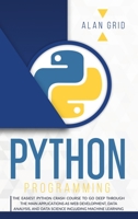 Python Programming: The Easiest Python Crash to Learn the Main Applications as Web Development, Data Analysis, Data Science and Machine Learning 1914045009 Book Cover