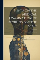 Hints On the Medical Examination of Recruits for the Army 1021345121 Book Cover