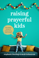 Raising Prayerful Kids 1496455525 Book Cover