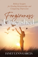 Forgiveness Unleashed: Biblical Insights for Healing Relationships & Conquering Depression B0CT7PG3MB Book Cover