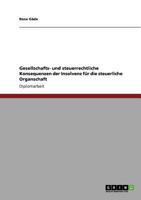 Gesellschafts- und steuerrechtliche Konsequenzen der Insolvenz für die steuerliche Organschaft 364051193X Book Cover