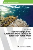 Der Partnergrundel-Knallkrebs Mutualismus im nördlichen Roten Meer 3639395727 Book Cover
